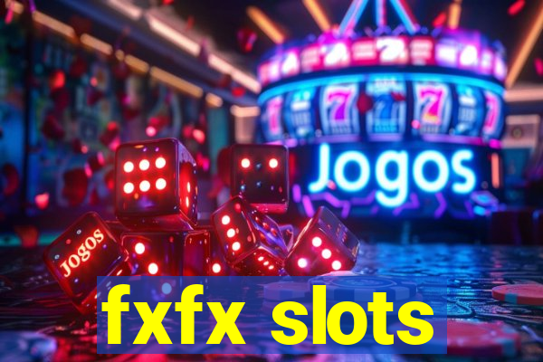 fxfx slots